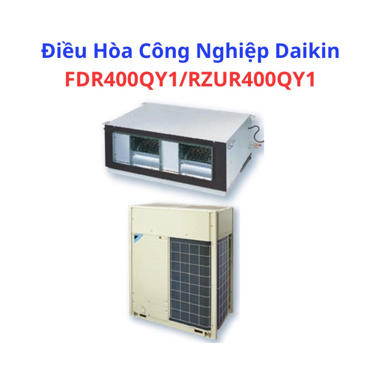 Điều Hòa Công Nghiệp Daikin FDR400QY1/RZUR400QY1 – HRT