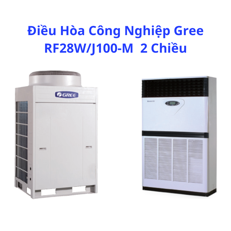 Điều Hòa Công Nghiệp Gree RF28W/J100-M 2 Chiều