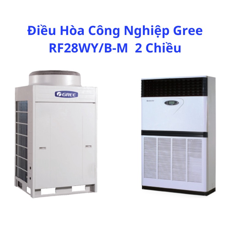 Điều Hòa Công Nghiệp Gree RF28WY/B-M 2 Chiều