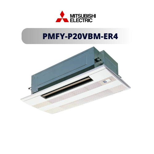 Dàn lạnh Cassette âm trần Mitsubishi Electric PMFY-P20VBM-ER4
