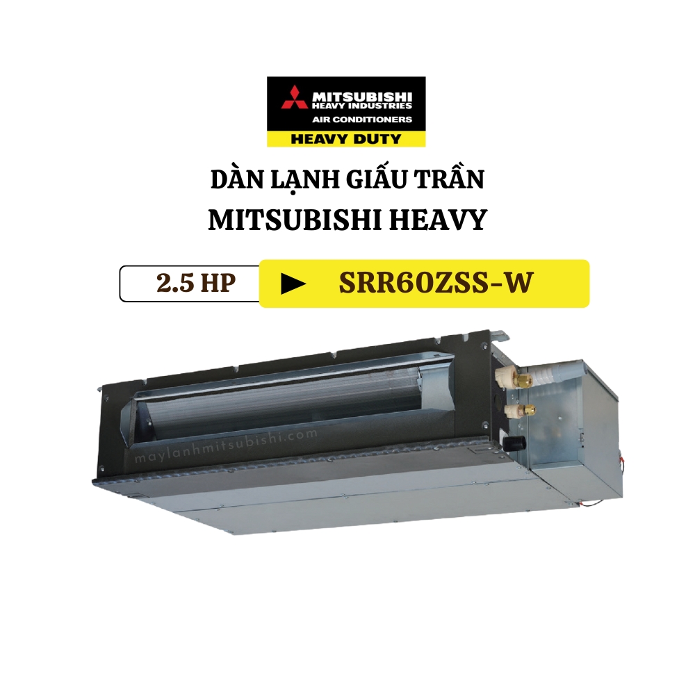 Dàn lạnh giấu trần Multi Mitsubishi Heavy 2.5HP SRR60ZSS-W